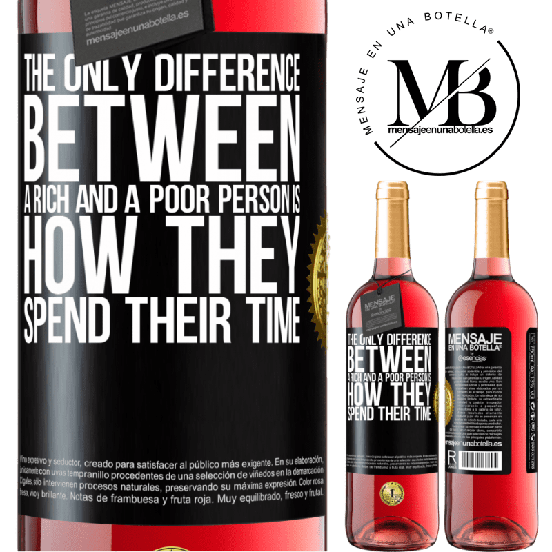 29,95 € Free Shipping | Rosé Wine ROSÉ Edition The only difference between a rich and a poor person is how they spend their time Black Label. Customizable label Young wine Harvest 2021 Tempranillo