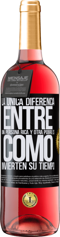 29,95 € | Vino Rosado Edición ROSÉ La única diferencia entre una persona rica y otra pobre es cómo invierten su tiempo Etiqueta Negra. Etiqueta personalizable Vino joven Cosecha 2024 Tempranillo