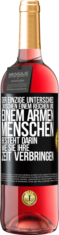 29,95 € | Roséwein ROSÉ Ausgabe Der einzige Unterschied zwischen einem reichen und einem armen Menschen besteht darin, wie sie ihre Zeit verbringen Schwarzes Etikett. Anpassbares Etikett Junger Wein Ernte 2024 Tempranillo