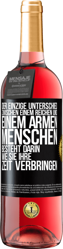29,95 € Kostenloser Versand | Roséwein ROSÉ Ausgabe Der einzige Unterschied zwischen einem reichen und einem armen Menschen besteht darin, wie sie ihre Zeit verbringen Schwarzes Etikett. Anpassbares Etikett Junger Wein Ernte 2025 Tempranillo