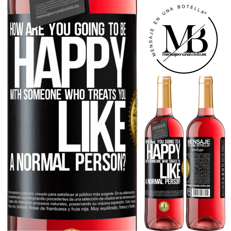 29,95 € Free Shipping | Rosé Wine ROSÉ Edition how are you going to be happy with someone who treats you like a normal person? Black Label. Customizable label Young wine Harvest 2022 Tempranillo