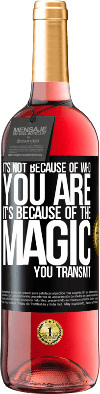 Free Shipping | Rosé Wine ROSÉ Edition It's not because of who you are, it's because of the magic you transmit Black Label. Customizable label Young wine Harvest 2023 Tempranillo