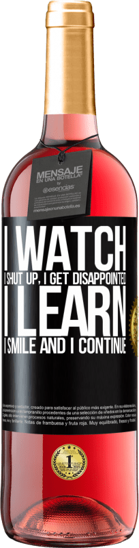 29,95 € Free Shipping | Rosé Wine ROSÉ Edition I watch, I shut up, I get disappointed, I learn, I smile and I continue Black Label. Customizable label Young wine Harvest 2023 Tempranillo