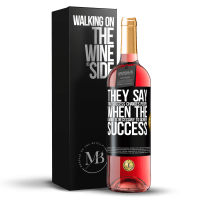 «They say that success changes people, when it is change that is necessary to achieve success» ROSÉ Edition