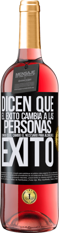 29,95 € | Vino Rosado Edición ROSÉ Dicen que el éxito cambia a las personas, cuando es el cambio el necesario para alcanzar el éxito Etiqueta Negra. Etiqueta personalizable Vino joven Cosecha 2024 Tempranillo