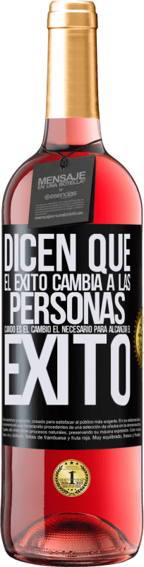 29,95 € Envío gratis | Vino Rosado Edición ROSÉ Dicen que el éxito cambia a las personas, cuando es el cambio el necesario para alcanzar el éxito Etiqueta Negra. Etiqueta personalizable Vino joven Cosecha 2025 Tempranillo