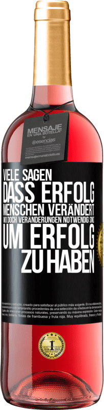 29,95 € Kostenloser Versand | Roséwein ROSÉ Ausgabe Viele sagen, dass Erfolg Menschen verändert, wo doch Veränderungen notwendig sind, um Erfolg zu haben Schwarzes Etikett. Anpassbares Etikett Junger Wein Ernte 2025 Tempranillo