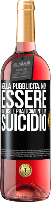 Spedizione Gratuita | Vino rosato Edizione ROSÉ Nella pubblicità, non essere diversi è praticamente un suicidio Etichetta Nera. Etichetta personalizzabile Vino giovane Raccogliere 2023 Tempranillo