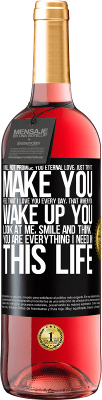 29,95 € | Rosé Wine ROSÉ Edition I will not promise you eternal love, just try to make you feel that I love you every day, that when you wake up you look at Black Label. Customizable label Young wine Harvest 2024 Tempranillo