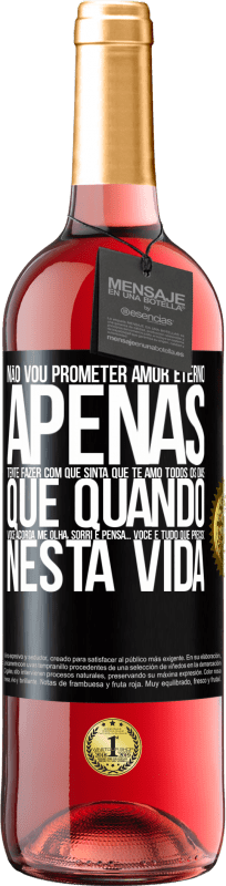 Envio grátis | Vinho rosé Edição ROSÉ Não vou prometer amor eterno, apenas tente fazer com que sinta que te amo todos os dias, que quando você acorda me olha, Etiqueta Preta. Etiqueta personalizável Vinho jovem Colheita 2023 Tempranillo