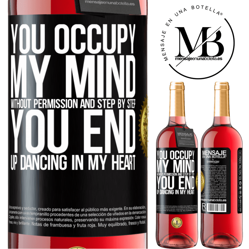 29,95 € Free Shipping | Rosé Wine ROSÉ Edition You occupy my mind without permission and step by step, you end up dancing in my heart Black Label. Customizable label Young wine Harvest 2021 Tempranillo