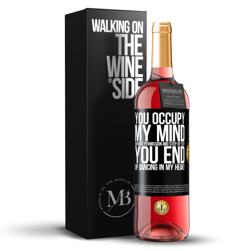 29,95 € Free Shipping | Rosé Wine ROSÉ Edition You occupy my mind without permission and step by step, you end up dancing in my heart Black Label. Customizable label Young wine Harvest 2023 Tempranillo