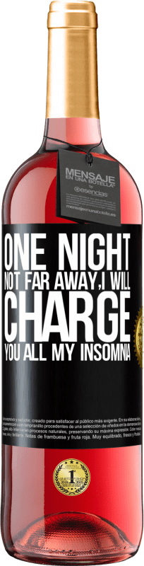 29,95 € | Rosé Wine ROSÉ Edition One night not far away, I will charge you all my insomnia Black Label. Customizable label Young wine Harvest 2025 Tempranillo