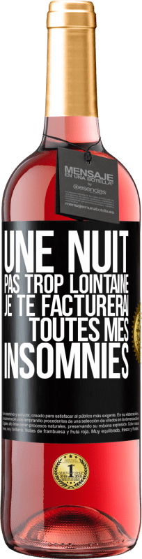 29,95 € Envoi gratuit | Vin rosé Édition ROSÉ Une nuit pas trop lointaine, je te facturerai toutes mes insomnies Étiquette Noire. Étiquette personnalisable Vin jeune Récolte 2025 Tempranillo