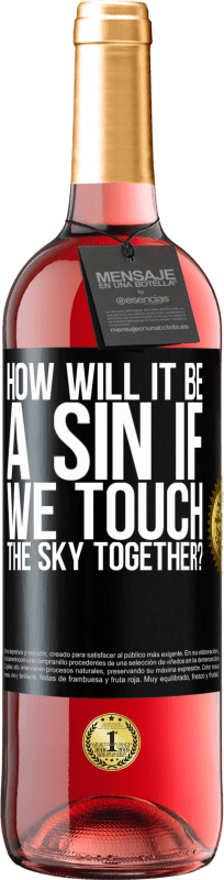 29,95 € | Rosé Wine ROSÉ Edition How will it be a sin if we touch the sky together? Black Label. Customizable label Young wine Harvest 2023 Tempranillo