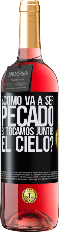 29,95 € | Vino Rosado Edición ROSÉ ¿Cómo va a ser pecado si tocamos juntos el cielo? Etiqueta Negra. Etiqueta personalizable Vino joven Cosecha 2024 Tempranillo