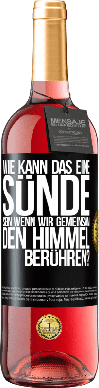 29,95 € | Roséwein ROSÉ Ausgabe Wie kann das eine Sünde sein, wenn wir gemeinsam den Himmel berühren? Schwarzes Etikett. Anpassbares Etikett Junger Wein Ernte 2024 Tempranillo