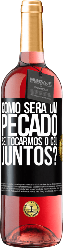 Envio grátis | Vinho rosé Edição ROSÉ Como será um pecado se tocarmos o céu juntos? Etiqueta Preta. Etiqueta personalizável Vinho jovem Colheita 2025 Tempranillo