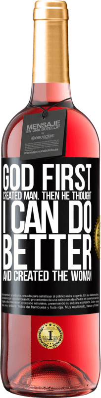 29,95 € Free Shipping | Rosé Wine ROSÉ Edition God first created man. Then he thought I can do better, and created the woman Black Label. Customizable label Young wine Harvest 2023 Tempranillo