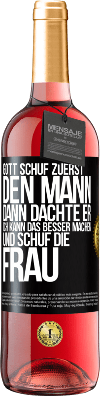 29,95 € Kostenloser Versand | Roséwein ROSÉ Ausgabe Gott schuf zuerst den Mann. Dann dachte er: Ich kann das besser machen, und schuf die Frau Schwarzes Etikett. Anpassbares Etikett Junger Wein Ernte 2025 Tempranillo