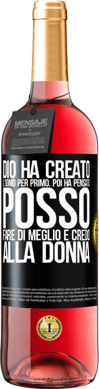 29,95 € | Vino rosato Edizione ROSÉ Dio ha creato l'uomo per primo. Poi ha pensato Posso fare di meglio e ha creato la donna Etichetta Nera. Etichetta personalizzabile Vino giovane Raccogliere 2025 Tempranillo