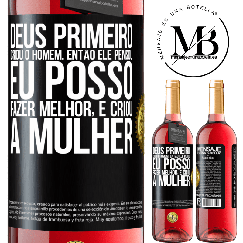 29,95 € Envio grátis | Vinho rosé Edição ROSÉ Deus primeiro criou o homem. Então ele pensou eu posso fazer melhor, e criou a mulher Etiqueta Preta. Etiqueta personalizável Vinho jovem Colheita 2023 Tempranillo