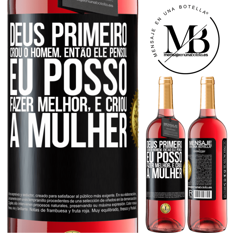 29,95 € Envio grátis | Vinho rosé Edição ROSÉ Deus primeiro criou o homem. Então ele pensou eu posso fazer melhor, e criou a mulher Etiqueta Preta. Etiqueta personalizável Vinho jovem Colheita 2025 Tempranillo