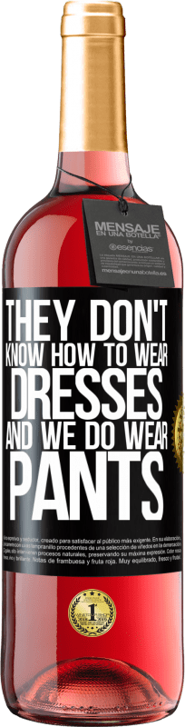 29,95 € | Rosé Wine ROSÉ Edition They don't know how to wear dresses and we do wear pants Black Label. Customizable label Young wine Harvest 2023 Tempranillo