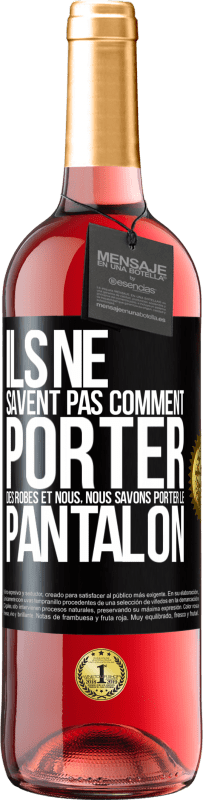 29,95 € Envoi gratuit | Vin rosé Édition ROSÉ Ils ne savent pas comment porter des robes et nous, nous savons porter le pantalon Étiquette Noire. Étiquette personnalisable Vin jeune Récolte 2025 Tempranillo