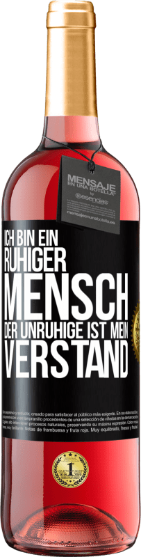 29,95 € Kostenloser Versand | Roséwein ROSÉ Ausgabe Ich bin ein ruhiger Mensch, der Unruhige ist mein Verstand Schwarzes Etikett. Anpassbares Etikett Junger Wein Ernte 2025 Tempranillo