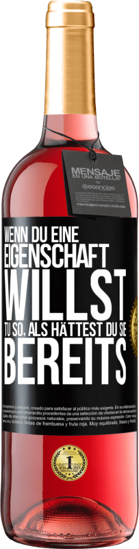 29,95 € | Roséwein ROSÉ Ausgabe Wenn du eine Eigenschaft willst, tu so, als hättest du sie bereits Schwarzes Etikett. Anpassbares Etikett Junger Wein Ernte 2024 Tempranillo