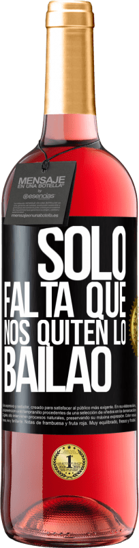24,95 € Free Shipping | Rosé Wine ROSÉ Edition Sólo falta que nos quiten lo bailao Black Label. Customizable label Young wine Harvest 2021 Tempranillo