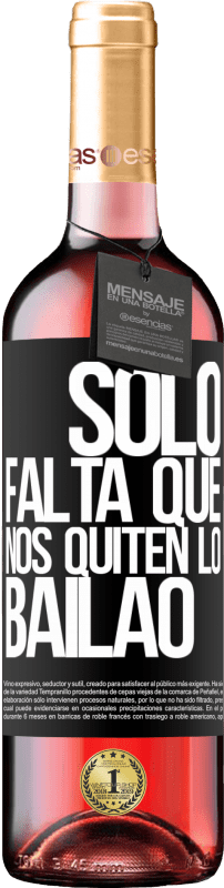 «Sólo falta que nos quiten lo bailao» Édition ROSÉ