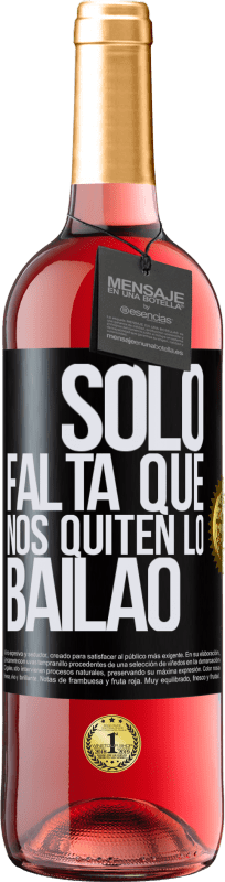 29,95 € | Roséwein ROSÉ Ausgabe Sólo falta que nos quiten lo bailao Schwarzes Etikett. Anpassbares Etikett Junger Wein Ernte 2024 Tempranillo