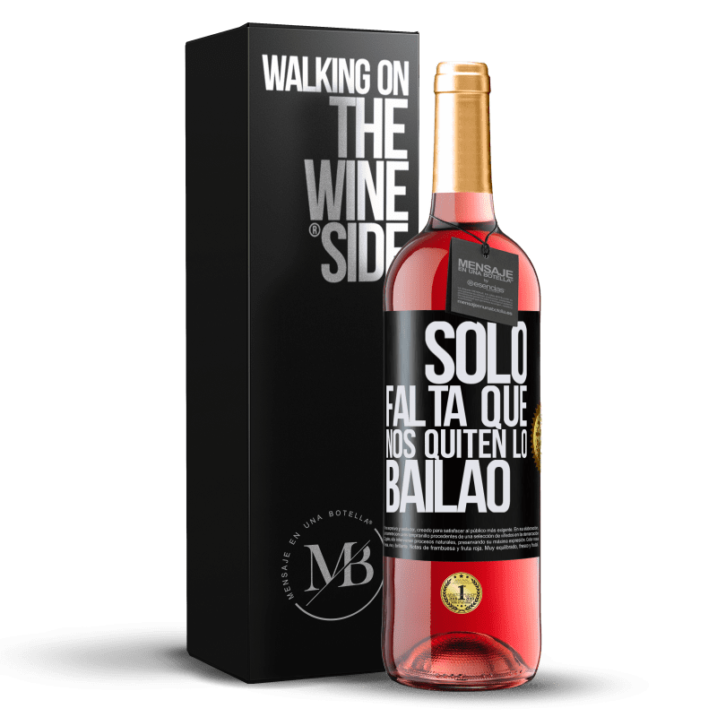 29,95 € Kostenloser Versand | Roséwein ROSÉ Ausgabe Sólo falta que nos quiten lo bailao Schwarzes Etikett. Anpassbares Etikett Junger Wein Ernte 2025 Tempranillo
