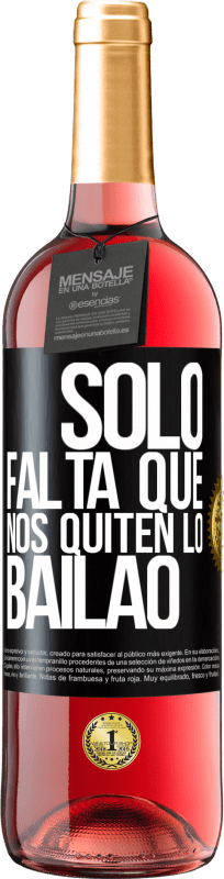 29,95 € Envio grátis | Vinho rosé Edição ROSÉ Sólo falta que nos quiten lo bailao Etiqueta Preta. Etiqueta personalizável Vinho jovem Colheita 2025 Tempranillo