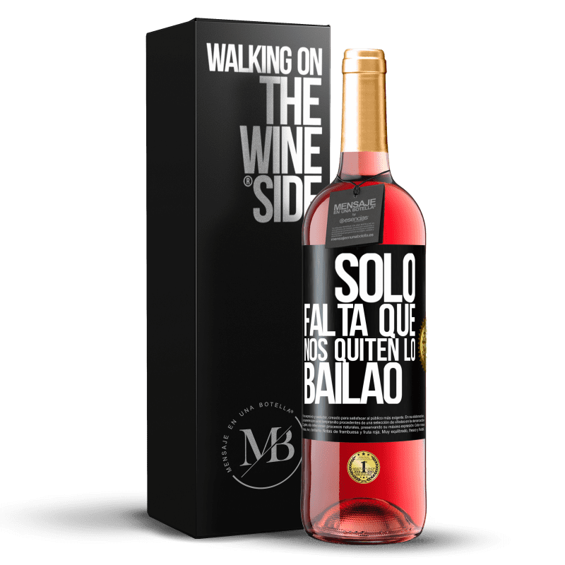 29,95 € Envio grátis | Vinho rosé Edição ROSÉ Sólo falta que nos quiten lo bailao Etiqueta Preta. Etiqueta personalizável Vinho jovem Colheita 2025 Tempranillo