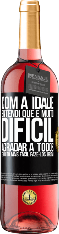 29,95 € Envio grátis | Vinho rosé Edição ROSÉ Com a idade, entendi que é muito difícil agradar a todos. É muito mais fácil fazê-los irritar Etiqueta Preta. Etiqueta personalizável Vinho jovem Colheita 2025 Tempranillo