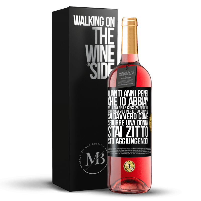 29,95 € Spedizione Gratuita | Vino rosato Edizione ROSÉ quanti anni hai Per la tua pelle circa 25, per i tuoi occhi circa 20 e per il tuo corpo 18. Sai davvero come sedurre una Etichetta Nera. Etichetta personalizzabile Vino giovane Raccogliere 2025 Tempranillo