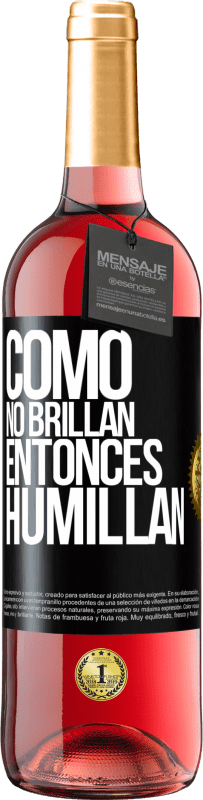 29,95 € | Vino Rosado Edición ROSÉ Como no brillan, entonces humillan Etiqueta Negra. Etiqueta personalizable Vino joven Cosecha 2023 Tempranillo