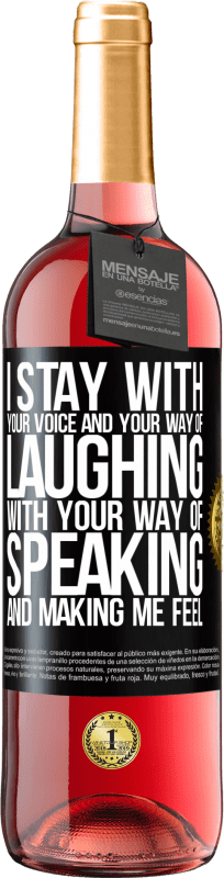 29,95 € | Rosé Wine ROSÉ Edition I stay with your voice and your way of laughing, with your way of speaking and making me feel Black Label. Customizable label Young wine Harvest 2025 Tempranillo