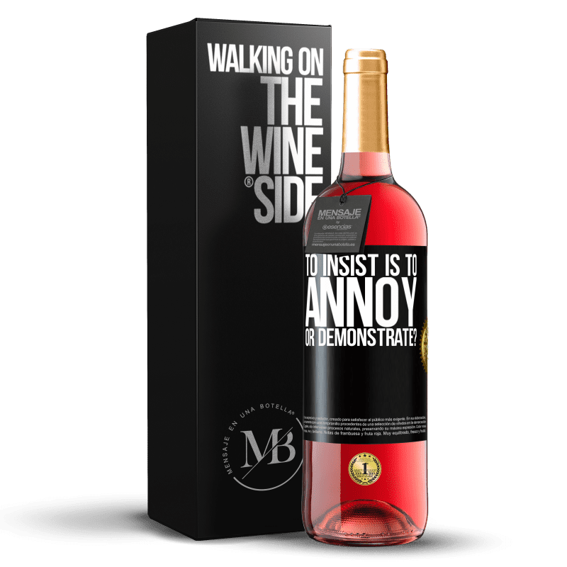 24,95 € Free Shipping | Rosé Wine ROSÉ Edition to insist is to annoy or demonstrate? Black Label. Customizable label Young wine Harvest 2021 Tempranillo