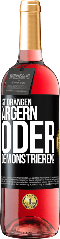Kostenloser Versand | Roséwein ROSÉ Ausgabe Ist drängen ärgern oder demonstrieren? Schwarzes Etikett. Anpassbares Etikett Junger Wein Ernte 2025 Tempranillo