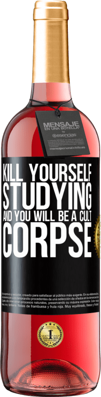 24,95 € Free Shipping | Rosé Wine ROSÉ Edition Kill yourself studying and you will be a cult corpse Black Label. Customizable label Young wine Harvest 2021 Tempranillo