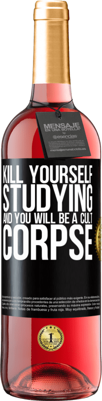 29,95 € | Rosé Wine ROSÉ Edition Kill yourself studying and you will be a cult corpse Black Label. Customizable label Young wine Harvest 2024 Tempranillo