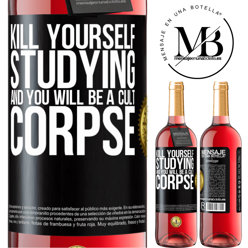 29,95 € Free Shipping | Rosé Wine ROSÉ Edition Kill yourself studying and you will be a cult corpse Black Label. Customizable label Young wine Harvest 2021 Tempranillo