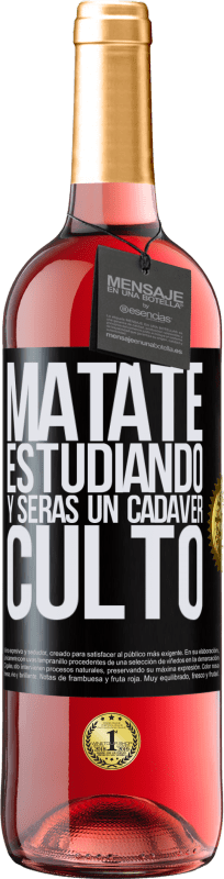 29,95 € | Vino Rosado Edición ROSÉ Mátate estudiando y serás un cadáver culto Etiqueta Negra. Etiqueta personalizable Vino joven Cosecha 2024 Tempranillo