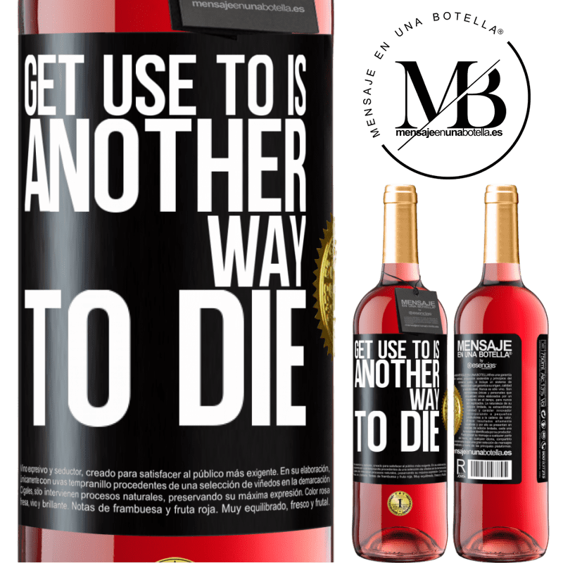 29,95 € Free Shipping | Rosé Wine ROSÉ Edition Get use to is another way to die Black Label. Customizable label Young wine Harvest 2023 Tempranillo