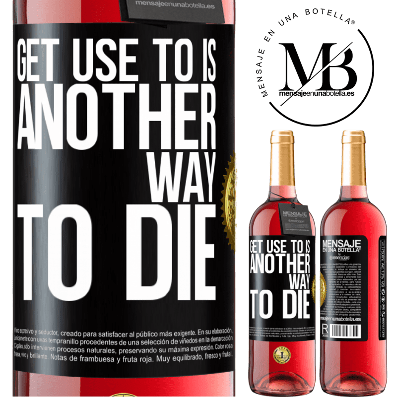 29,95 € Free Shipping | Rosé Wine ROSÉ Edition Get use to is another way to die Black Label. Customizable label Young wine Harvest 2025 Tempranillo