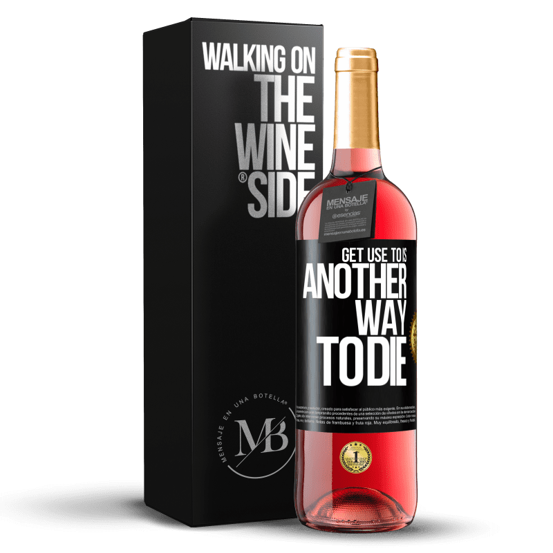29,95 € Бесплатная доставка | Розовое вино Издание ROSÉ Привыкнуть к этому - еще один способ умереть Черная метка. Настраиваемая этикетка Молодое вино Урожай 2023 Tempranillo